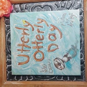 Utterly Otterly Day by Mary Casanova illustrated by Ard Hoyt Children's Book
